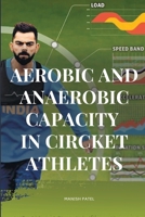 Aerobic and Anaerobic Capacity in cricket Athletes 6076682027 Book Cover