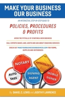 Make Your Business Our Business: An Interactive, Step-by-Step Guide to Policies, Procedures,  Profits 1543929087 Book Cover
