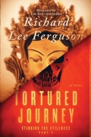 Stirring the Stillness Part 2, Tortured Journey: A Visionary, Metaphysical, Sci-fi and Magical Realism Novel (The Stillness Series) B0F1YKFKB6 Book Cover
