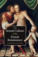 The Sexual Culture of the French Renaissance 0521749506 Book Cover