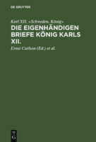 Die eigenhändigen Briefe König Karls XII. 3111140857 Book Cover