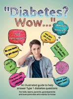 Diabetes? Wow: An illustrated guide to help answer Type 1 diabetes questions 0578806959 Book Cover