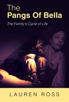 The Pangs of Bella: The Family's Cycle of Life 1665743174 Book Cover