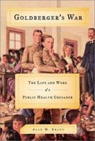 Goldberger's War: The Life and Work of a Public Health Crusader 0809016370 Book Cover
