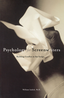 Psychology for Screenwriters: Building Conflict in Your Script 0941188876 Book Cover