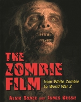 The Zombie Film: From White Zombie to World War Z 0879108878 Book Cover
