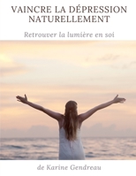 Vaincre la dépression naturellement: Retrouver la lumière en soi (Invisible) (French Edition) B0F63LWRRP Book Cover