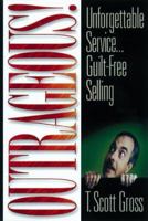 Outrageous: Guilt-Free Selling, Unforgettable Service 1886939039 Book Cover
