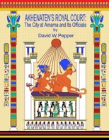 Akhenaten's Royal Court: The City at Amarna and Its Officials B0BKMS6WJM Book Cover