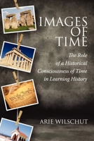 Images of Time: The Role of Historical Consciousness of Time in Learning 1617359068 Book Cover