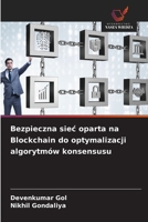 Bezpieczna siec oparta na Blockchain do optymalizacji algorytmów konsensusu 6202454571 Book Cover