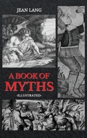 A Book of Myths: Illustrated 2357288795 Book Cover