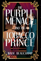 The Purple Menace and the Tobacco Prince B0CTYTY8CS Book Cover