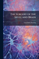 The Surgery of the Skull and Brain 102520798X Book Cover