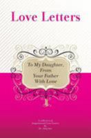 To My Daughter, from Your Father with Love: A Collection of Inspirational Love Letters 144860821X Book Cover