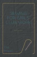 Sewing for Girls' Club Work 1447463250 Book Cover