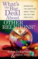 What's the Big Deal About Other Religions?: Answering the Questions About Their Beliefs and Practices 0736921222 Book Cover