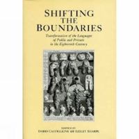 Shifting the Boundaries: Transformation of the Languages of Public and Private in the Eighteenth Century 0859894444 Book Cover