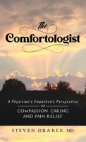The Comfortologist: A Physician’s Empathetic Perspective on Compassion, Caring, and Pain Relief B0F2S96Q33 Book Cover