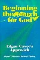 Beginning the Search for God: Edgar Cayce's Approach 0876041012 Book Cover