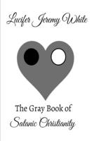The Gray Book of Satanic Christianity 0359637221 Book Cover