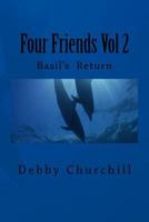 Four Friends Vol 2: Basil's Return 1518712339 Book Cover