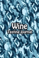 Wine Tasting Journal: Taste Log Review Notebook for Wine Lovers Diary with Tracker and Story Page Navy Camo Cover 1673775039 Book Cover