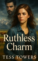Ruthless Charm: An Alpha Male Billionaire Enemies to Lovers Romance Novel B0FF36MTN4 Book Cover