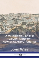 A Vindication of the Government of New England Churches 1789875331 Book Cover