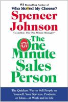 One Minute Sales Person, The: The Quickest Way to Sell People on Yourself, Your Services, Products, or Ideas--at Work and in Life 0380701510 Book Cover