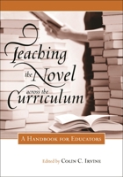 Teaching the Novel across the Curriculum: A Handbook for Educators 0313348960 Book Cover