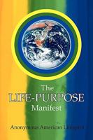 The Life-Purpose Manifest 1436395968 Book Cover