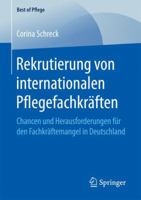 Rekrutierung Von Internationalen Pflegefachkraften: Chancen Und Herausforderungen Fur Den Fachkraftemangel in Deutschland 365817112X Book Cover