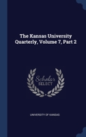 The Kansas University Quarterly, Volume 7, Part 2... 1340533987 Book Cover