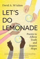 Let's Do Lemonade: Poems to Affirm Truth and Inspire Hope 1039184863 Book Cover