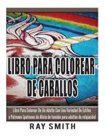 Libro Para Colorear De Caballos: Libro Para Colorear De Un Adulto Con Una Variedad De Estilos y Patrones 1532867190 Book Cover