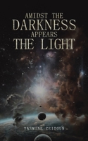 Amidst the Darkness Appears the Light 994872108X Book Cover