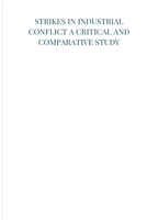 Strikes in industrial conflict a critical and comparative study 7716611488 Book Cover