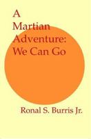 A Martian Adventure: We Can Go 096685912X Book Cover