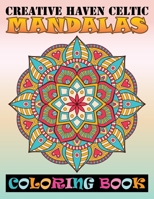 Creative Haven Celtic Mandalas Coloring Book: 100 unique Mandala coloring book for Adult Mandala Coloring ... Coloring Pages For Meditation And Happiness 1670607127 Book Cover