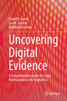 Uncovering Digital Evidence: A Comprehensive Guide for Legal Professionals in the Digital Era 3031681177 Book Cover