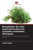 Bryophytes de sites importants dans les Carpates orientales, Slovaquie (French Edition) 6208258103 Book Cover