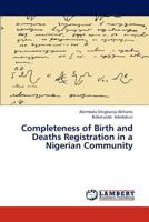 Completeness of Birth and Deaths Registration in a Nigerian Community 3659311693 Book Cover