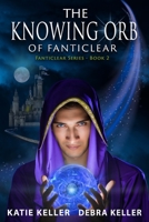 The Knowing Orb of Fanticlear 1736714031 Book Cover