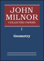 John Milnor Collected Papers: Volume 1: Geometry (Collected Papers / John Milnor) 0914098306 Book Cover