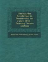 Genesis Der Revolution in Oesterreich Im Jahre 1848 (Classic Reprint) 027496452X Book Cover