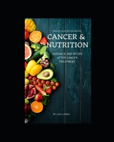 Cancer & Nutrition: Guidance and Recipe after Cancer Treatment B085JZZJR1 Book Cover