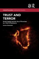Trust and Terror (Open Access): Social Capital and the Use of Terrorism as a Tool of Resistance 1138201731 Book Cover