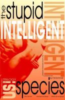 The Stupid Intelligent Species 1589614372 Book Cover