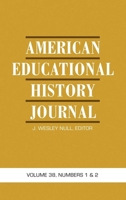 American Educational History Journal: Volume 38, Numbers 1 & 2 1617355119 Book Cover